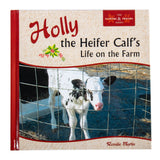 Holly - The Heifer Calf's Life on the Farm - Hardcover Book - Homeplace Market LLC