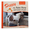 Poppy - The Paint Pony and Cody's Prayer - Hardcover Book - Homeplace Market LLC