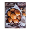 Prairie Flour Cookbook - Fresh Milled Grain Recipes & More - Homeplace Market LLC